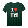 Lustiges Workout-Zitat T-Shirt mit I Love Tren Design – Perfektes Geschenk für Bodybuilder, Tren-Liebhaber und Fitness-Fans