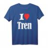 Lustiges Workout-Zitat T-Shirt mit I Love Tren Design – Perfektes Geschenk für Bodybuilder, Tren-Liebhaber und Fitness-Fans