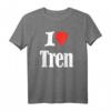 Lustiges Workout-Zitat T-Shirt mit I Love Tren Design – Perfektes Geschenk für Bodybuilder, Tren-Liebhaber und Fitness-Fans