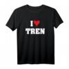 I LOVE TREN Lustiges Workout-Zitat Bodybuilder T-Shirt - Perfektes Geschenk für Gym-Fans und Tren-Liebhaber