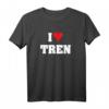 I LOVE TREN Lustiges Workout-Zitat Bodybuilder T-Shirt - Perfektes Geschenk für Gym-Fans und Tren-Liebhaber