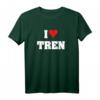 I LOVE TREN Lustiges Workout-Zitat Bodybuilder T-Shirt - Perfektes Geschenk für Gym-Fans und Tren-Liebhaber