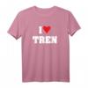 I LOVE TREN Lustiges Workout-Zitat Bodybuilder T-Shirt - Perfektes Geschenk für Gym-Fans und Tren-Liebhaber