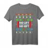 Kraftsport Trainer No Lift no Gift Hantel Bodybuilder T-Shirt – Perfektes Weihnachtsgeschenk für Bodybuilder und Kraftsportler
