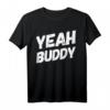 Yeah Buddy Shirt Lustig Bodybuilding Spruch Humor T-Shirt – Perfektes Geschenk für Fitnessliebhaber, Freunde und Familie