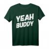 Yeah Buddy Shirt Lustig Bodybuilding Spruch Humor T-Shirt – Perfektes Geschenk für Fitnessliebhaber, Freunde und Familie