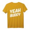 Yeah Buddy Shirt Lustig Bodybuilding Spruch Humor T-Shirt – Perfektes Geschenk für Fitnessliebhaber, Freunde und Familie