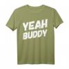 Yeah Buddy Shirt Lustig Bodybuilding Spruch Humor T-Shirt – Perfektes Geschenk für Fitnessliebhaber, Freunde und Familie