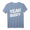 Yeah Buddy Shirt Lustig Bodybuilding Spruch Humor T-Shirt – Perfektes Geschenk für Fitnessliebhaber, Freunde und Familie