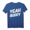 Yeah Buddy Shirt Lustig Bodybuilding Spruch Humor T-Shirt – Perfektes Geschenk für Fitnessliebhaber, Freunde und Familie