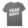 Yeah Buddy Shirt Lustig Bodybuilding Spruch Humor T-Shirt – Perfektes Geschenk für Fitnessliebhaber, Freunde und Familie