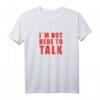 Not Here To Talk Fitness Pumper Workout T-Shirt – Humorvolles Gym Outfit für Bodybuilder & Fitnessliebhaber