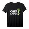 Ober Lauch Fitness Training Bodybuilding T-Shirt - Lustiges Gym-Shirt für Anfänger und Kraftsportler