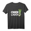 Ober Lauch Fitness Training Bodybuilding T-Shirt - Lustiges Gym-Shirt für Anfänger und Kraftsportler