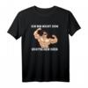 Bodybuilding Kraftsport Lustiger Spruch T-Shirt - Perfektes Geschenk für Bodybuilder und Fitnessstudio-Enthusiasten