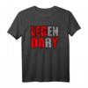 Leg Day Legendary Bodybuilding Fitness T-Shirt – Motivationsshirt für Männer und Frauen beim Training im Gym oder Outdoor