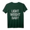 Yeah Buddy Light Weight - Lustiges Baby Fitness T-Shirt für Gym, Powerlifter und Bodybuilder – Perfektes Geschenk für Geburtstage & Weihnachten