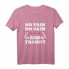 T-Shirt zum Trainieren - No Pain Not Gain, Shut Up and Train Motivationsshirt für Sport & Geschenke