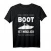 Lustiges Boot & Schiff T-Shirt mit Spruch - Perfektes Geschenk für Bootsfahrer, Schifffahrtsliebhaber & Wasserenthusiasten
