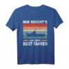 Mir Reicht's Ich Gehe Boot Fahren Bootsfahrer T-Shirt – Perfektes Geschenk für Segler, Bootsbesitzer & Motorbootfahrer