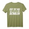 Der tut nix, der will nur Bowlen! Lustiges Bowling T-Shirt als Geburtstagsgeschenk für Bowlingspieler