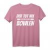Der tut nix, der will nur Bowlen! Lustiges Bowling T-Shirt als Geburtstagsgeschenk für Bowlingspieler