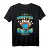 Funny My Drinking Team Has A Bowling Problem Bowlers T-Shirt - Humorous Team Apparel for Intramural and League Bowling