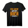 Ich Gehe Jetzt Bier Trinken Lustiges Sauf Trink Spruch Männer T-Shirt - Perfektes Geschenk für Bierliebhaber und Partygänger