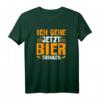 Ich Gehe Jetzt Bier Trinken Lustiges Sauf Trink Spruch Männer T-Shirt - Perfektes Geschenk für Bierliebhaber und Partygänger
