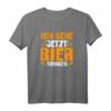 Ich Gehe Jetzt Bier Trinken Lustiges Sauf Trink Spruch Männer T-Shirt - Perfektes Geschenk für Bierliebhaber und Partygänger