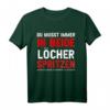 Immer In Beide Löcher Lustig Sarkasmus Humor Spruch Männer T-Shirt – Das perfekte Geschenk für Humor- und Sarkasmusliebhaber