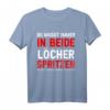 Immer In Beide Löcher Lustig Sarkasmus Humor Spruch Männer T-Shirt – Das perfekte Geschenk für Humor- und Sarkasmusliebhaber