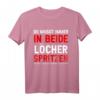 Immer In Beide Löcher Lustig Sarkasmus Humor Spruch Männer T-Shirt – Das perfekte Geschenk für Humor- und Sarkasmusliebhaber