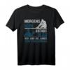 Morgens Müde Abends Blau - Lustiges Straßenbau T-Shirt für Straßenwärter, Bauarbeiter und Meister als Geschenkidee