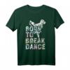 Born To Break Dance T-Shirt - Hip Hop Bboy Geschenk für Damen, Herren und Kinder, Perfekt für Breakdance und B-Girling Fans