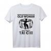 Cooles Tai Chi Geschenk für Frauen - Lustiges Never Underestimate Old Woman T-Shirt für Sport, Meditation & Yin Yang Fans
