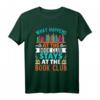 What Happens At The Book Club Stays At The Book Club T-Shirt – Perfekt für Buchliebhaber & Diskussionsrunden