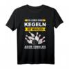 Kegeln Kegelbahn Kegelverein Kugel neun Kegel Club Spruch T-Shirt - Lustiges Geschenk für Kegler, Kegelclub & Kegelverein Mitglieder