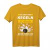 Kegeln Kegelbahn Kegelverein Kugel neun Kegel Club Spruch T-Shirt - Lustiges Geschenk für Kegler, Kegelclub & Kegelverein Mitglieder