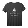 Mir reichts ich geh Segeln T-Shirt - Lustiges Design für Seefahrer, Segler & Kapitäne als Geschenk oder zum Selbsttragen