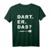 Lustiges Dart. Er. Das? Dartsport Design Outfit T-Shirt für Dartfans - Perfekt für Turniere, Freizeit & Geschenke