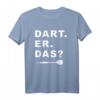 Lustiges Dart. Er. Das? Dartsport Design Outfit T-Shirt für Dartfans - Perfekt für Turniere, Freizeit & Geschenke