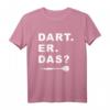 Lustiges Dart. Er. Das? Dartsport Design Outfit T-Shirt für Dartfans - Perfekt für Turniere, Freizeit & Geschenke