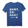 Lustiges Dart. Er. Das? Dartsport Design Outfit T-Shirt für Dartfans - Perfekt für Turniere, Freizeit & Geschenke