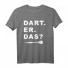 Lustiges Dart. Er. Das? Dartsport Design Outfit T-Shirt für Dartfans - Perfekt für Turniere, Freizeit & Geschenke