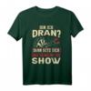 Bin Ich Dran? Dann Setz Dich Und Genieße Die Show! Witziges Dart T-Shirt mit Dartmotiv – Perfekt für Dartfans & als Geschenk