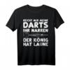 Darten: Reicht Mir Meine Darts Ihr Narren Der König - Lustiges Dart T-Shirt für Dartspieler & Geschenkideen