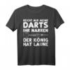 Darten: Reicht Mir Meine Darts Ihr Narren Der König - Lustiges Dart T-Shirt für Dartspieler & Geschenkideen