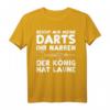 Darten: Reicht Mir Meine Darts Ihr Narren Der König - Lustiges Dart T-Shirt für Dartspieler & Geschenkideen