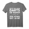 Darten: Reicht Mir Meine Darts Ihr Narren Der König - Lustiges Dart T-Shirt für Dartspieler & Geschenkideen